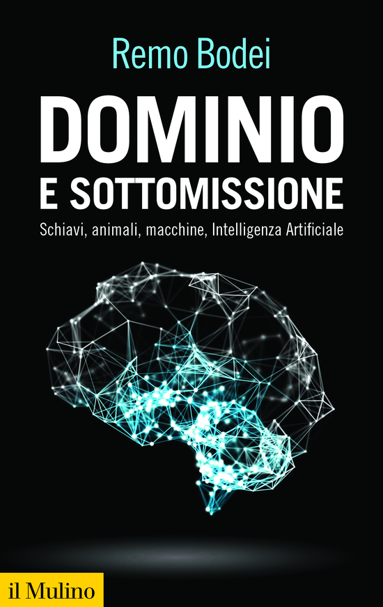 Copertina del libro Dominio e sottomissione (Schiavi, animali, macchine, Intelligenza Artificiale)