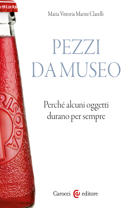 Copertina del libro Pezzi da museo (Perché alcuni oggetti durano per sempre)