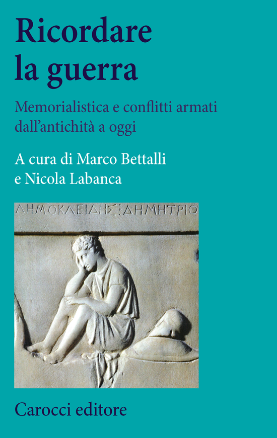 Copertina del libro Ricordare la guerra (Memorialistica e conflitti armati dall’antichità a oggi)