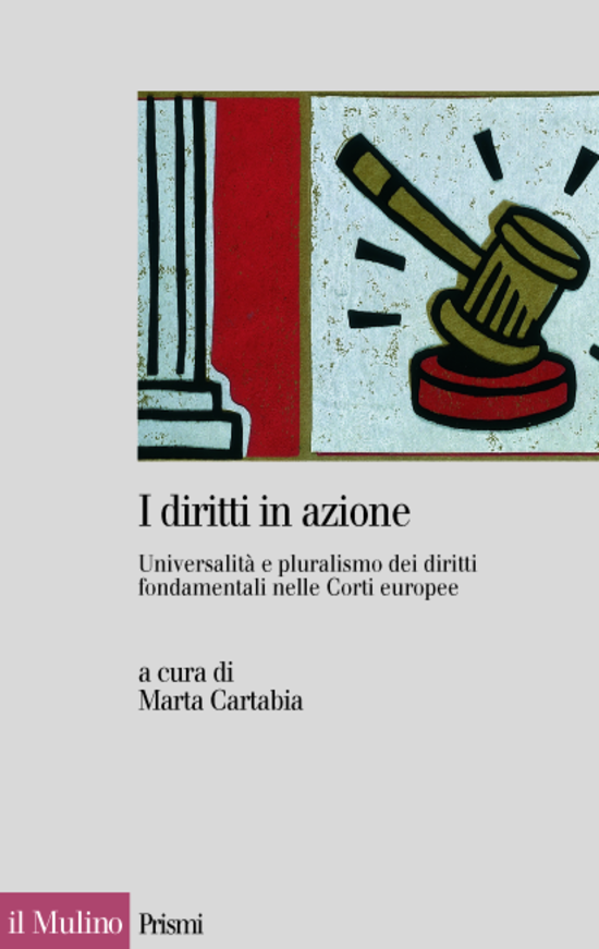 Copertina del libro I diritti in azione (Universalità e pluralismo dei diritti fondamentali nelle Corti europee)