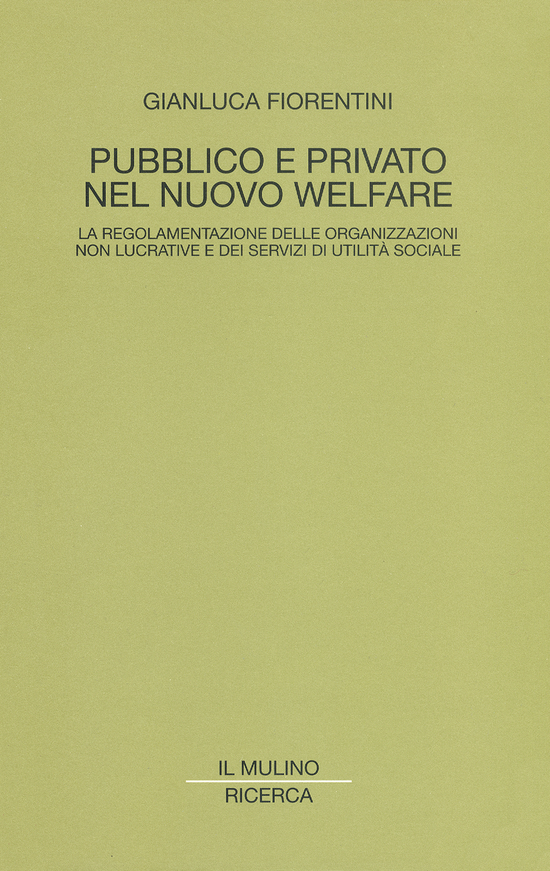 Copertina del libro Pubblico e privato nel nuovo welfare (La regolamentazione delle organizzazioni non lucrative e dei servizi di utilità sociale)