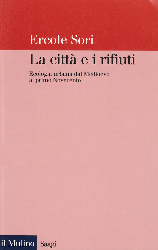 Copertina del libro La città e i rifiuti (Ecologia urbana dal Medioevo al primo Novecento)