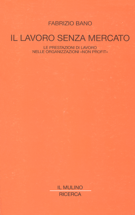 Copertina del libro Il lavoro senza mercato (Le prestazioni di lavoro nelle organizzazioni 